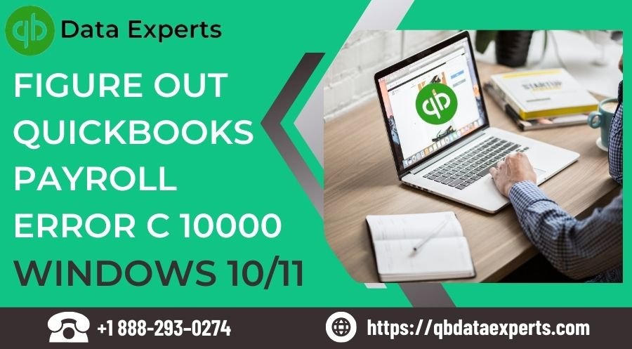 Guide to Figure Out QuickBooks Payroll Error C 10000 Windows 11